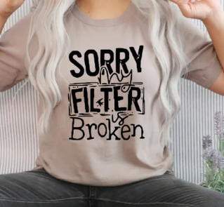 Sorry My Filter is Broken