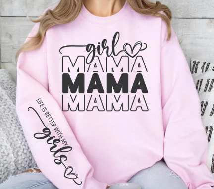 Girl Mama- Life is better with my Girls