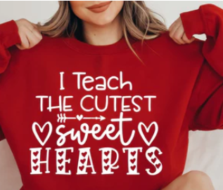 I Teach The Cutest Sweethearts
