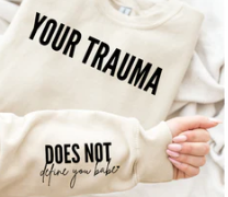 Your Trauma- Crewneck