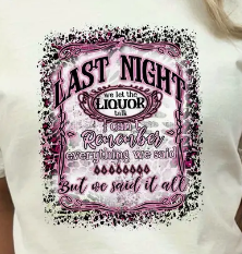 Last Night We let the Liquor talk- Wallen