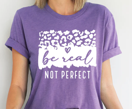 Be Real Not Perfect