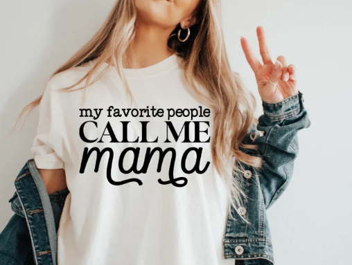 My Favorite people call me Mama