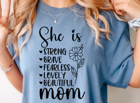 She is Strong, Brave, Fearless, Lovely, Beautiful Mom