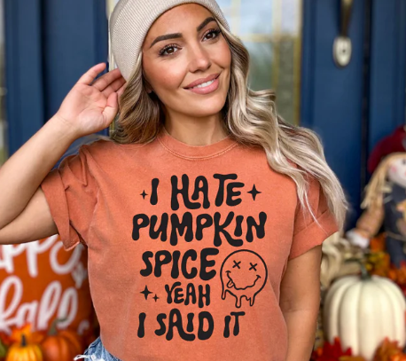 I hate pumpkin Spice, Yeah I said it